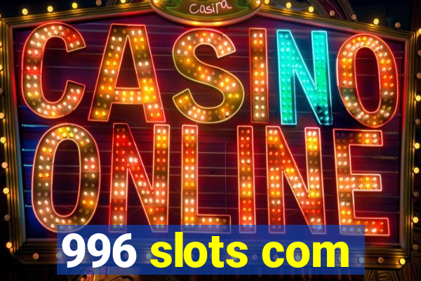 996 slots com